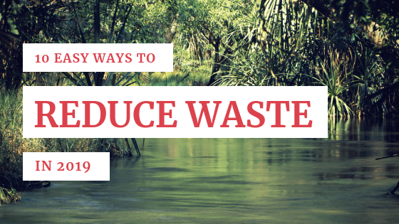 10 Easy Ways to Reduce&nbsp;Waste